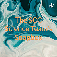 The SCC Science Team's Soapbox