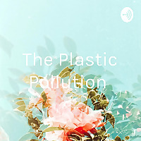 The Plastic Pollution