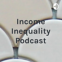 Income Inequality Podcast