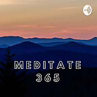 Meditate 365: A Daily Meditation and Inspiration Podcast