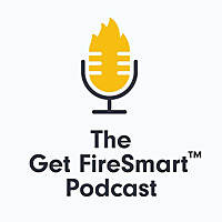 The Get FireSmart Podcast