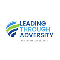 Leading Through Adversity: Real Stories, Real Leadership