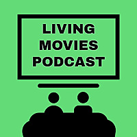 Living Movies Podcast