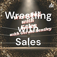 Wrestling with Sales: by Dealership Rescue with Gerald Bentley
