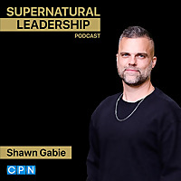 Supernatural Leadership Podcast - Shawn Gabie