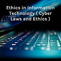 Ethics in Information Technology ( Cyber Laws and Ethics ) - Computer Science and Engineering (CSE)