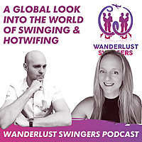 Wanderlust Swingers - A Swinger Podcast & Hotwife Lifestyle Stories