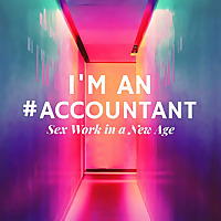 I'm An Accountant: Sex Work in a New Age