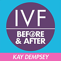 IVF Before and After Podcast