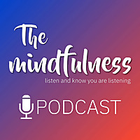 The Mindfulness Podcast