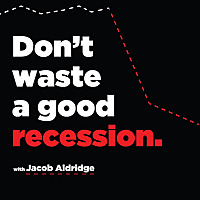 Don't Waste A Good Recession