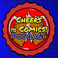 Cheers To Comics! Podcast