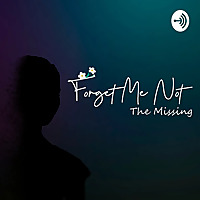 Forget Me Not: The Missing