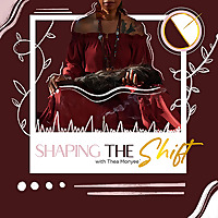 Shaping the Shift Podcast