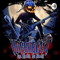 'The HorrorCast' Intelligent Horror Movie Discussion