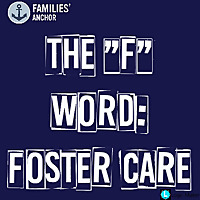 The 'F' Word: Foster Care