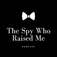 The Spy Who Raised Me Podcast