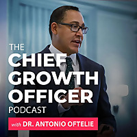 The Chief Growth Officer Podcast with Dr. Antonio Oftelie
