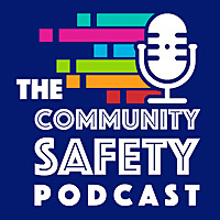 The Community Safety Podcast