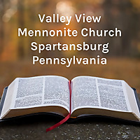 Valley View Mennonite Church Spartansburg Pennsylvania