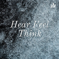 Hear Feel Think