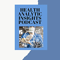 Health Analytic Insights Podcast