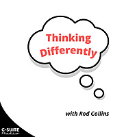 Thinking Differently with Rod Collins