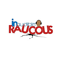 Inaudible Raucous