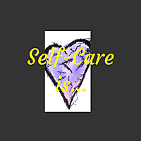 Self-Care is...