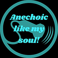 Anechoic Like My Soul!