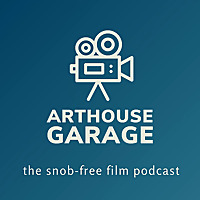 Arthouse Garage: A Movie Podcast