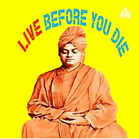 Live before you die- A podcast on the teachings from the Complete works of Swami Vivekananda