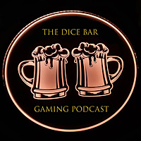 The Dice Bar Gaming Podcast