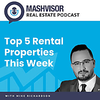 Mashvisor Real Estate Podcast: Top 5 Rental Properties This Week