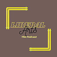 Liberal Arts the Podcast