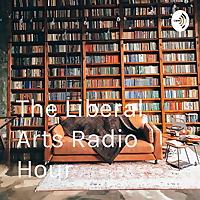 The Liberal Arts Radio Hour