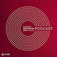 The Cowichan Performing Arts Centre Podcast