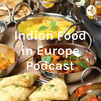 Indian Food in Europe Podcast