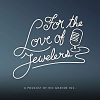 For the Love of Jewelers: A Jewelry Journey Podcast