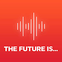 The Future Is...