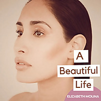 A Beautiful Life with Elizabeth Molina