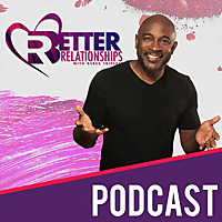 Better Relationships Podcast - Derek Triplett