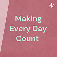 Making Every Day Count