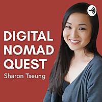 The Digital Nomad Quest Podcast with Sharon Tseung