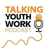 The Talking Youth Work Podcast