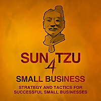 Sun Tzu 4 Small Business | Strategy and Tactics, Technology and Leadership, Management and Marketing