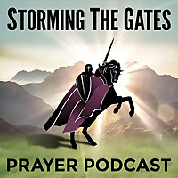 Storming the Gates: A podcast about Prayer