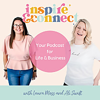 Inspire and Connect; Your Podcast for Life and Business