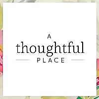 A Thoughtful Place Blog