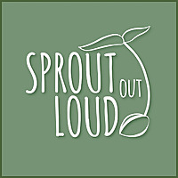 Sprout Out Loud